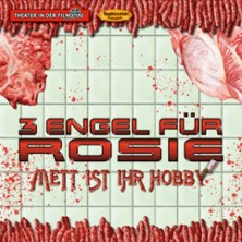 3 Engel für Rosie - Mett ist Ihr Hobby 10.10.2026 Theater in der Filmdose
