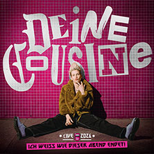 DEINE COUSINE - LIVE 2026 - Ich weiß wie dieser Abend endet 16.10.2026 Palladium Köln