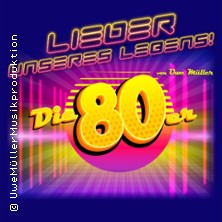Lieder unseres Lebens - Die 80er 02.10.2026 Stadttheater Minden