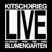 KITSCHKRIEG - KITSCHKRIEG LIVE - Support: 255 & Blumengarten 26.09.2026 Palladium Köln