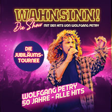WAHNSINN! Die Show 2027 - Die Jubiläumstournee - Mit den Hits von Wolfgang Petry 27.02.2027 Arena Kreis Düren