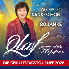 Olaf der Flipper - Wir sagen Dankeschön! 80 Jahre - Die Geburtstagstournee 2026 18.09.2026 Stadthalle Köln-Mülheim