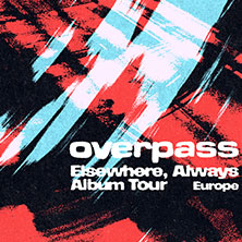 overpass - Elsewhere, Always Album Tour Europe 19.09.2026 Die Kantine