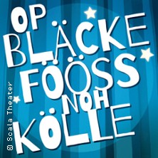 Op Bläcke Fööss Noh Kölle 30.05.2026 Scala Theater