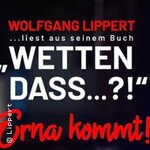 Wetten, dass ... Erna kommt! - Ein Abend mit Wolfgang Lippert